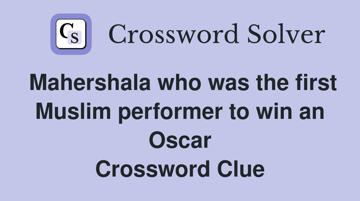 Mahershala who was the first Muslim performer to win an Oscar